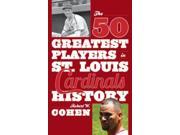 The 50 Greatest Players in St. Louis Cardinals History