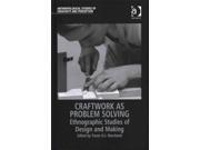 Craftwork As Problem Solving Anthropological Studies of Creativity and Perception