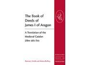 The Book of Deeds of James I of Aragon Crusade Texts in Translation