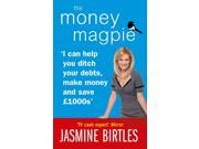 The Money Magpie I can help you ditch your debts make money and save Â£1000s The Ultimate Guide to Savvy Saving Ditching Your Debts and Making Money Paperb