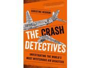 The Crash Detectives Investigating the World s Most Mysterious Air Disasters