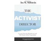 The Activist Director Lessons from the Boardroom and the Future of the Corporation Columbia Business School Publishing