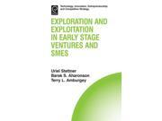 Exploration and Exploitation in Early Stage Ventures and SMEs Technology Innovation Entrepreneurship and Competitive Strategy