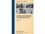 Jewish Responses to Persecution Documenting Life and Destruction Holocaust Sources in Context