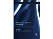 EU Policies in a Global Perspective Shaping or taking international regimes? Routledge series on global order studies
