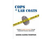 Cops in Lab Coats Curbing Wrongful Convictions Through Independent Forensic Laboratories