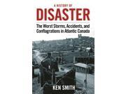 A History of Disaster Atlantic Canada s Worst Storms Accidents and Conflagrations