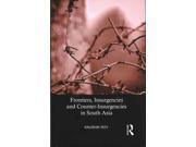 Frontiers Insurgencies and Counter insurgencies in South Asia 1820 2014
