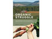 Organic Struggle The Movement for Sustainable Agriculture in the United States Food Health and the Environment