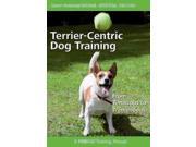 Terrier Centric Dog Training From Tenacious to Tremendous