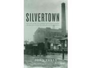 Silvertown The Lost Story of a Strike That Shook London and Helped Launch the Modern Labor Movement