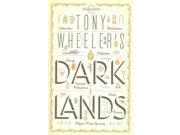 Tony Wheeler s Dark Lands Lonely Planet Guides