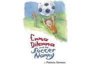Emma Dilemma and the Soccer Nanny Emma Dilemma