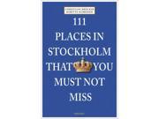 111 Places in Stockholm That You Shouldn t Miss 111 Places