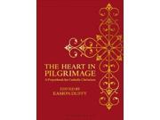 The Heart in Pilgrimage A Prayerbook for Catholic Christians