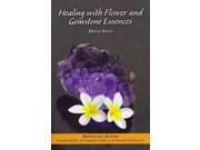 Healing With Flower and Gemstone Essences Reprint