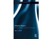 Adaptive Rhetoric Evolution Culture and the Art of Persuasion Routledge Studies in Rhetoric and Communication