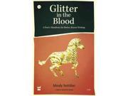 Glitter in the Blood A Poet s Manifesto to Better Braver Writing