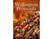 Wellington in the Peninsula 1808 1814