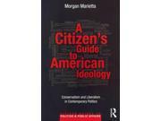 A Citizen s Guide to American Ideology Citizen Guides to Politics and Public Affairs