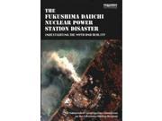 The Fukushima Daiichi Nuclear Power Station Disaster Investigating the Myth and Reality
