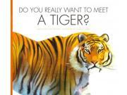 Do You Really Want to Meet a Tiger? Do You Really Want to Meet…