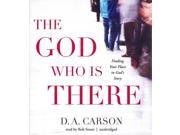 The God Who Is There Unabridged