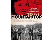 To the Mountaintop My Journey Through the Civil Rights Movement New York Times