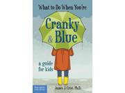 What to Do When You re Cranky Blue A Guide for Kids