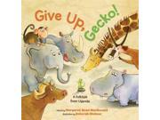 Give Up Gecko! A Folktale from Uganda