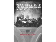 The Cuban Missile Crisis in American Memory Stanford Nuclear Age Series