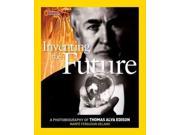 Inventing the Future A Photobiography of Thomas Alva Edison Photobiographies