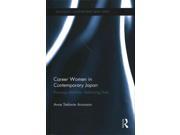 Career Women in Contemporary Japan Pursuing Identities Fashioning Lives Routledge Contemporary Japan