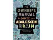 The Owner s Manual for Driving Your Adolescent Brain