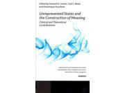 Unrepresented States and the Construction of Meaning Psychoanalytic Ideas and Applications