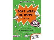 Don t Worry Be Happy or Else