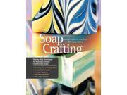 Soap Crafting Step by Step Techniques for Making 31 Unique Cold Process Soaps