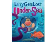 Larry Gets Lost Under the Sea Larry Gets Lost