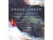 Smokejumper A Memoir by One of America s Most Select Airborne Firefighters
