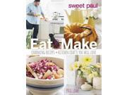 Sweet Paul Eat Make Charming Recipes and Kitchen Crafts You Will Love