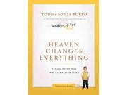 Heaven Changes Everything Living Every Day with Eternity in Mind
