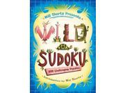 Will Shortz Presents Wild for Sudoku 200 Challenging Puzzles