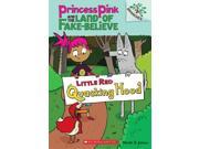 Little Red Quacking Hood Princess Pink and the Land of Fake Believe. Scholastic Branches