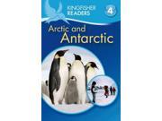 The Arctic And Antarctica Kingfisher Readers. Level 4