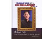 Michael Dell Extraordinary Success With a High School Diploma or Less