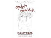 After Woodstock The True Story of a Belgian Movie an Israeli Wedding and a Manhattan Breakdown