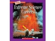Extreme Science Careers True Books