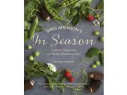 Greg Atkinson s in Season Culinary Adventures of a Pacific Northwest Chef