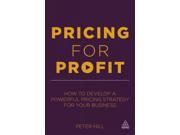 Pricing for Profit How to develop a powerful pricing strategy for your business