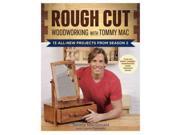 Rough Cut Woodworking With Tommy MAC 13 All New Projects from Season 2